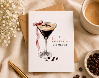 A Tini Bit Older Birthday Card, Funny Martini Birthday Card, Cocktail Birthday Card, Birthday Card for Her, Espresso Martini Card, Friend Bi