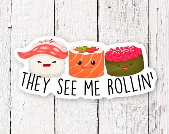 Sushi Sticker | They See Me Rollin Sticker | This Is How I Roll Sticker | Japanese Food Sticker | Vinyl Sticker | Funny Sticker | Kawaii