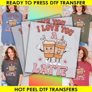 I Love You A Latte, Ready to Press, Valentine&#39;s Day Transfers, Heat Transfer, Retro Valentines Coffee Print, Coffee Lover Transfers