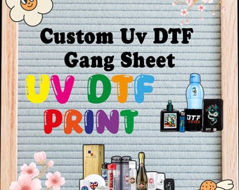 Custom UV DTF Gang Sheet, Uv Dtf Ready To Apply, Custom Stickers, High Quality Uv Dtf, Cup Wrap UV Dtf, Bulk Uv Dtf, Clear Uv Dtf Gangsheet