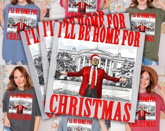 I'll Be Home For Christmas, Vintage Christmas Ready To Press, DTF Print, Trump Transfers, Christmas Donald Trump Transfer, Christmas Gift