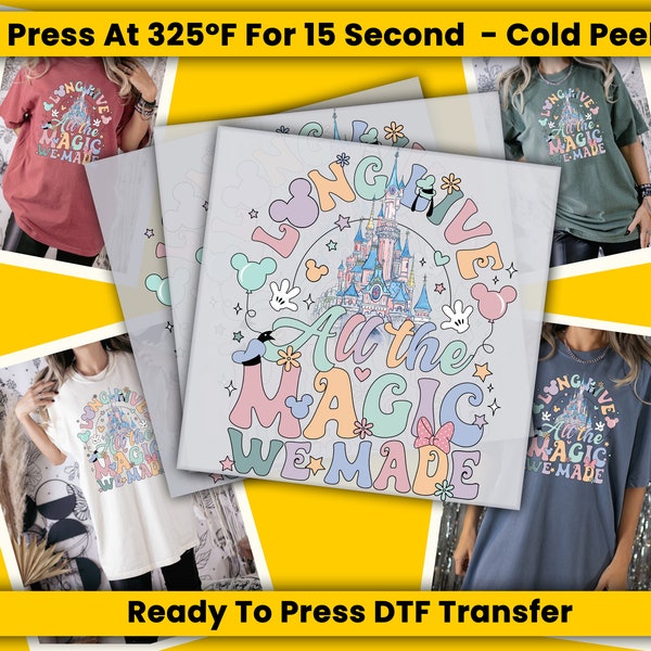 Long Live All The Magic We Made Ready To Press DTF Transfers, DTF Print, Transfers Ready For Press, Full Color, Heat Transfer