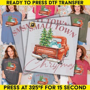 May include: DTF transfer featuring a red vintage truck carrying a Christmas tree and gifts, with the text "Merry Christmas" and "Small Town Christmas". The image is surrounded by examples of the design on t-shirts. The text "Ready to Press DTF Transfer" is at the top.
