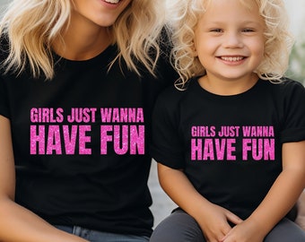 Girls Just Wanna Have Fun Shirt Girls Just Wanna Have Fun Tank Top Mom and Me Shirt Matching Girls Shirt Matching Mommy and Me Shirt