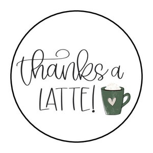 30 Thanks a latte Stickers, Envelope Seals, Labels, Tags, Stamps,1.5&quot;, Round, Thank You, Small Business