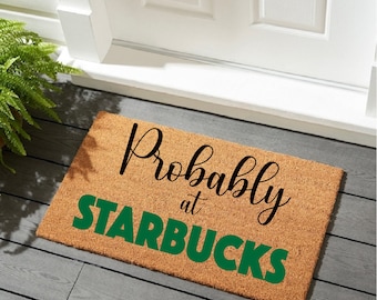 Probably at Starbucks Doormat.  Starbucks front porch decor. Indor and outdoor coir mat.