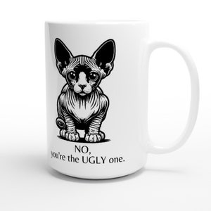 Funny Cat Mug, Sphynx/Hairless Cat Mug, Cat Lover Mug, Sarcastic Cat Mug, Cat Mom Gift, Cat Dad Gift, Funny Coffee Mug, Sphynx Cat Gift image 8