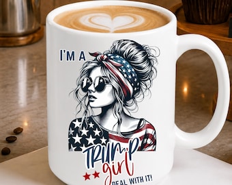 Trump Girl Mug 15 oz Mug Republican Mug Patriotic Mug MAGA Mug Conservative Mug Political Mug Trump Girl Gift Patriot Gift