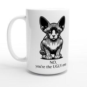 Funny Cat Mug, Sphynx/Hairless Cat Mug, Cat Lover Mug, Sarcastic Cat Mug, Cat Mom Gift, Cat Dad Gift, Funny Coffee Mug, Sphynx Cat Gift image 7