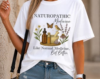 Naturopathic medicine T-shirt Shirt for naturopath/herbalist/healer/holistic practitioner Natural Health/Natural Med Shirt Mother's day gift