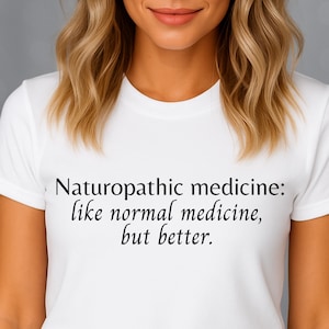 Naturopathic Medicine t-shirt Naturopath/Holistic Medicine t-shirt Gift for Naturopath Support Naturopath/Naturopathic Medicine tee