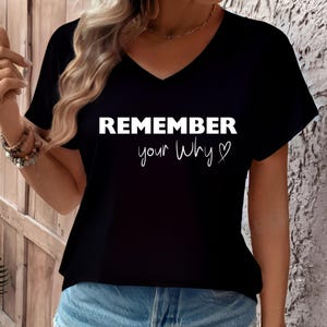 Remember Your Why v-neck t-shirt Motivational Quotes / Inspirational Quote t-shirt Positivity t-shirt Birthday/mother&#39;s day gift