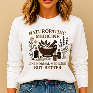 Naturopathic medicine sweatshirt Sweatshirt for naturopath/herbalist/healer/holistic practitioner Birthday/christmas gift Mother's day gift