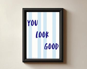You Look Good Print, Blue Stripe Inspirational Wall Art (Digital Download)