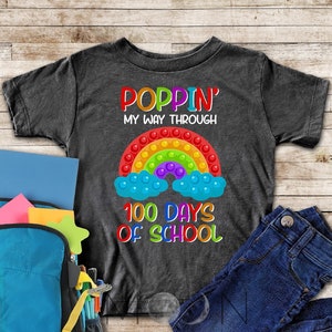 100 Days Of School Shirt,Poppin My Way Through 100 Days,Rainbow Shirt,Teacher Tee,Toddler Tee,Popper,Pop It,Funny 100 Days Shirt,Poppin