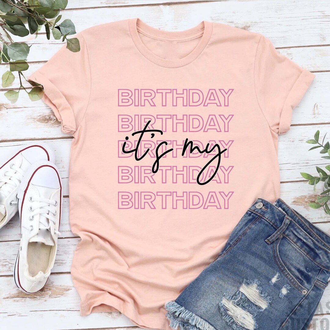 Its my birthday shirt womens birthday gift birthday girl shirt my