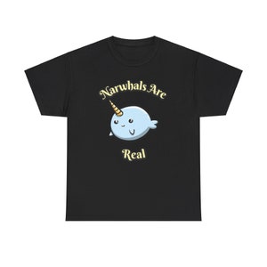 Narwhals Are Real T-Shirt
