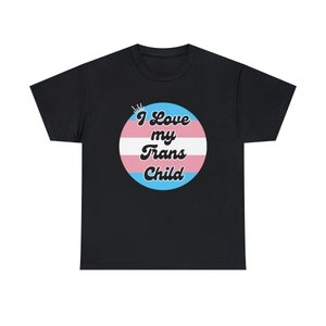 I Love My Trans Child T-Shirt