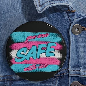 Trans Pride You Are Safe With Me Round Pins