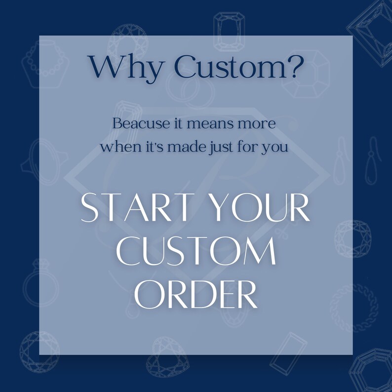 May include: A blue and white graphic with the text "Why Custom?" and "Beacuse it means more when it's made just for you". Below the text is the phrase "START YOUR CUSTOM ORDER" in white text.