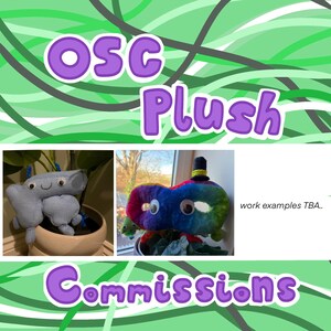 May include: A promotional image for "OSC Plush Commissions" with purple text. It shows two handmade plush toys: a light blue creature in a pot and a colourful, multi-eyed plush with a top hat. The background has green and grey wavy lines.