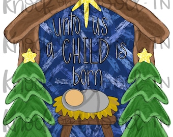 May include: A digital illustration of a nativity scene with the text "Unto us a Child is born." The scene includes a wooden stable, a star, two Christmas trees, and a baby in a manger. The background is blue with white brushstrokes.