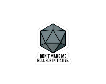 Kiss-Cut Stickers, don't make me roll for initiative