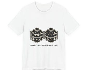 The dice giveth, the dice taketh tee | Meme shirt, ironic tee