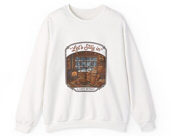 Sudadera Let’s Stay In con cuello redondo / humor sobre salud mental, ambiente acogedor en medio del caos