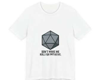 Unisex Jersey Short Sleeve Tee, don't make me roll for initiative