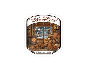 Let’s Stay In sticker | cozy cabin vibes, mental health humor, wellness sarcasm