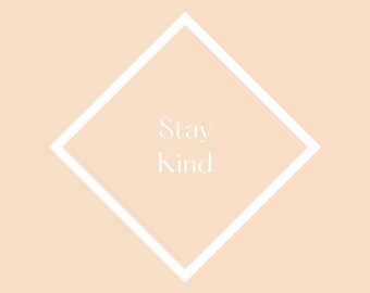 Stay Kind Digital Print