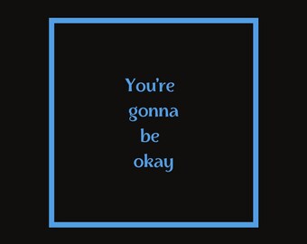 You're gonna be okay Digital Print Digital Art
