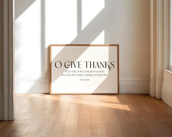 Psalm 118:1, O Give Thanks Unto The LORD For He Is Good Because His Mercy Endureth For Ever, Printable Christian Wall Art, Thanksgiving