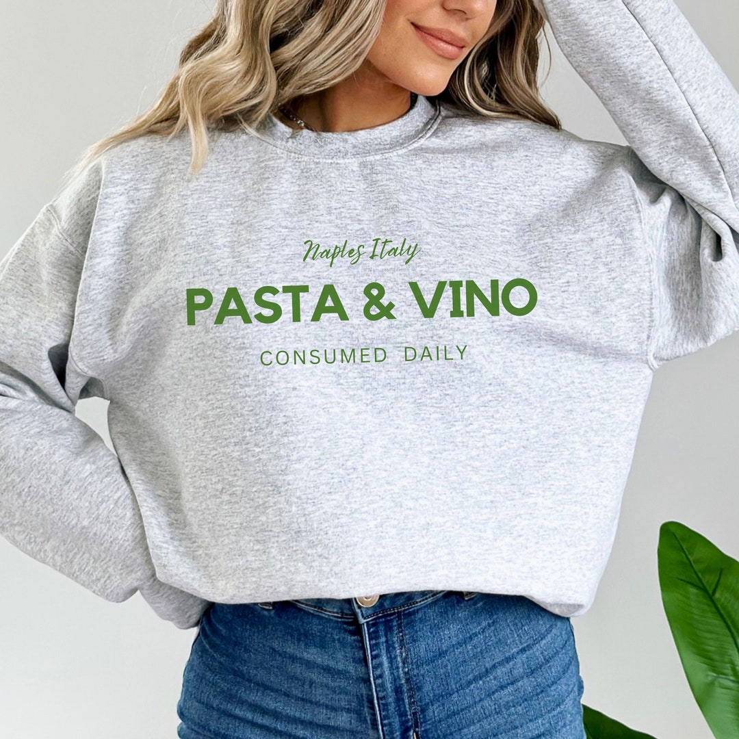 Pasta and Vino Naples Italy Sweatshirt, Pasta Sweater, Wine Crewneck