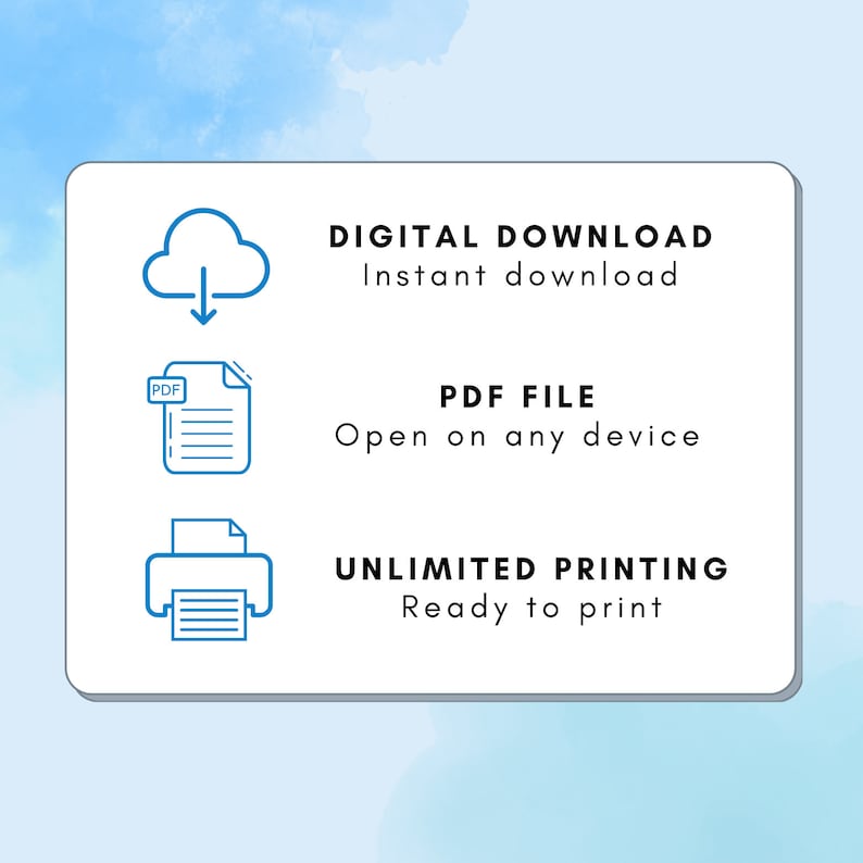 May include: Illustration of a cloud with a download arrow, a PDF file, and a printer. The text reads "DIGITAL DOWNLOAD Instant download", "PDF FILE Open on any device", and "UNLIMITED PRINTING Ready to print".