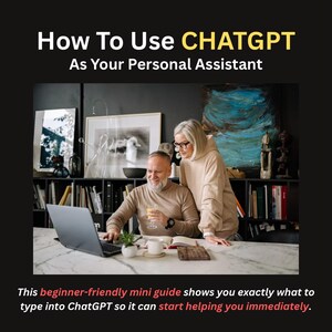 May include: Image of a couple using a laptop. The text at the top reads "How To Use ChatGPT As Your Personal Assistant." The bottom text says, "This beginner-friendly mini guide shows you exactly what to type into ChatGPT so it can start helping you immediately."