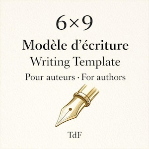 May include: Cream-coloured writing template with the text "6x9", "Modèle d'écriture Writing Template Pour auteurs • For authors", and a gold pen nib illustration. The initials "Tdf" are at the bottom.