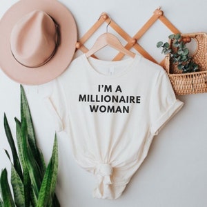 I&#39;m a Millionaire Woman T-Shirt