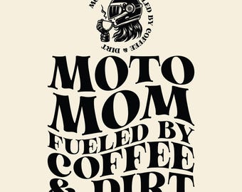 Moto Mom Fueled By Coffee Dirt SVG PNG (Digital Download)