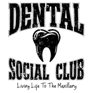 Dental Social Club SVG PNG: Dentist, Hygienist, Student Design (Digital Download)