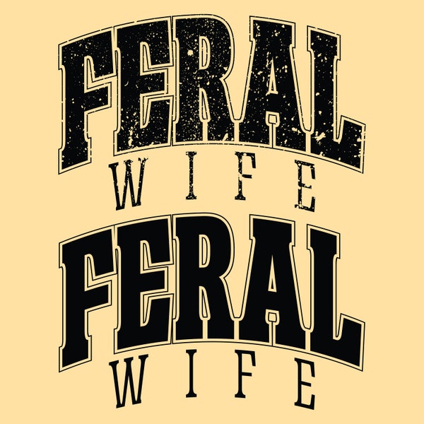Feral Wife Png Svg, Adult Humor Svg, Women's Shirts, Sublimation Design, Cut File, Funny Wife, Wifey Svg Png, Retro Vintage.