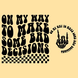 On My Way To Make Some Bad Decisions Sarcastic PNG SVG, Snarky Png, Funny Skeleton Png, Adult Humor Png, Sarcasm Trendy Png, Sublimation