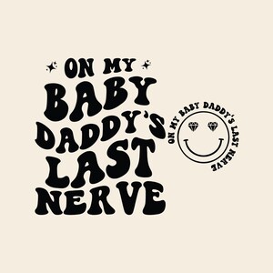 On My Baby Daddy's Last Nerve SVG PNG Cut File Cricut sublimation design, Baby daddy's Svg, front and back, pocket design, funny husband Svg