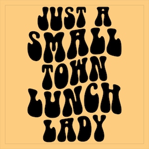 Just a Small Town Lunch Lady SVG PNG, Lunch Lady Svg, Lunch Lady Mode Svg, One Loved Lunch Lady Svg, Teacher Shirt Svg, Cook Svg, School Svg
