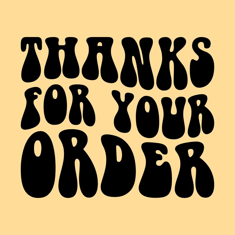以下が含まれることがあります： 薄い黄色の背景に、黒い輪郭のある文字で「THANKS FOR YOUR ORDER」と書かれたレトロなスタイルのグラフィックです。