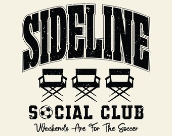 SOCCER SVG PNG, Soccer Season Svg, Sideline Social Club, Soccer Mom Svg, Soccer Shirt Svg, Funny Soccer Svg Design, Soccer Enthusiast.