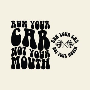 Run Your Car Not Your Mouth SVG PNG Cut File Sublimation Design, Racing Lover, Racing life, checkered flag, Racing gifts.