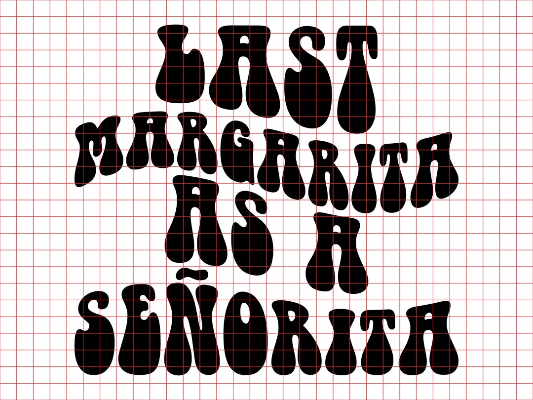 Last Margarita as a Señorita Svg Png Cut File Design, Fiesta Siesta