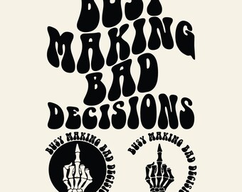 Busy Making Bad Decisions Svg Png Cut File, Motivational Mom, Strong Women, Wavy Stacked, Adult Humor.